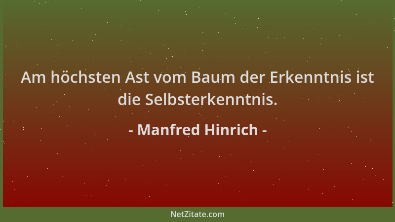 Manfred Hinrich - Am höchsten Ast vom Baum der Erkenntnis ist die Selbsterkenntnis....