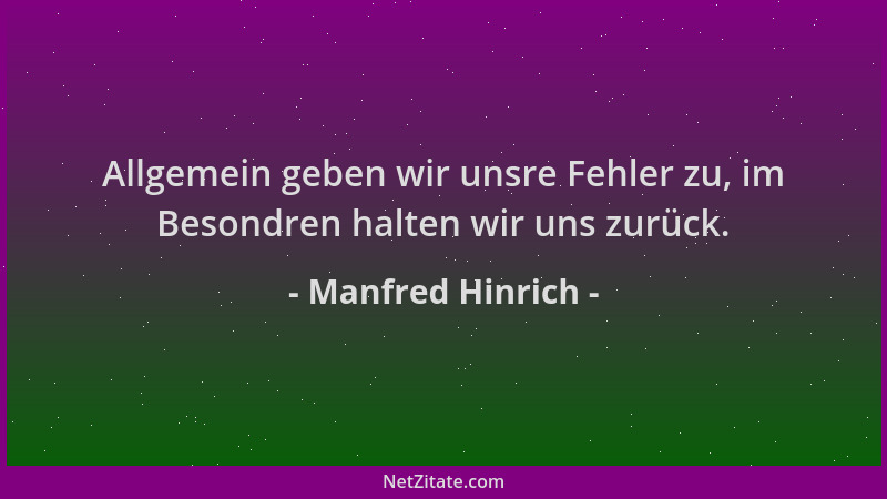 Manfred Hinrich - Allgemein geben wir unsre Fehler zu, im Besondren halten wir uns zurück....