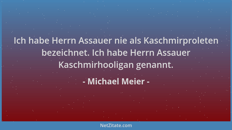 Michael Meier - Ich habe Herrn Assauer nie als Kaschmirproleten bezeichnet. Ich habe Herrn Assauer Kaschmirhooligan genannt...