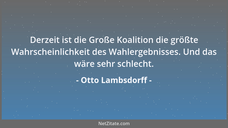 Otto Lambsdorff - Es bleibt bei der konsequenten Haltung der FDP, dass eine Steuererhöhung zur Finanzierung der deutschen E...