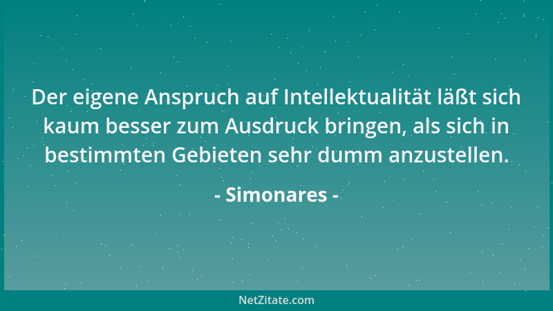 Simonares - Der eigene Anspruch auf Intellektualität läßt sich kaum besser zum Ausdruck bringen, als sich in bestimmten Geb...
