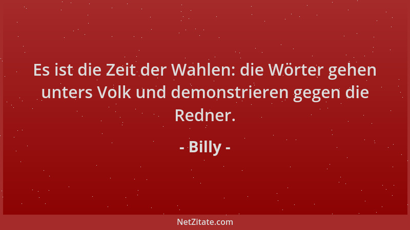 Billy - Es ist die Zeit der Wahlen: die Wörter gehen unters Volk und demonstrieren gegen die Redner....