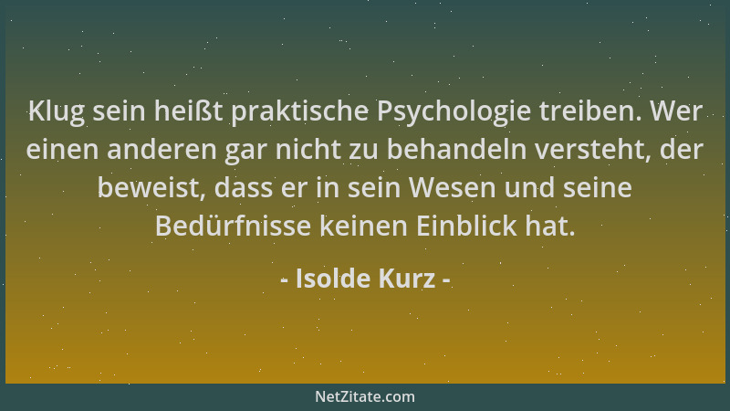 Isolde Kurz - Klug sein heißt praktische Psychologie treiben. Wer einen anderen gar nicht zu behandeln versteht, der beweis...