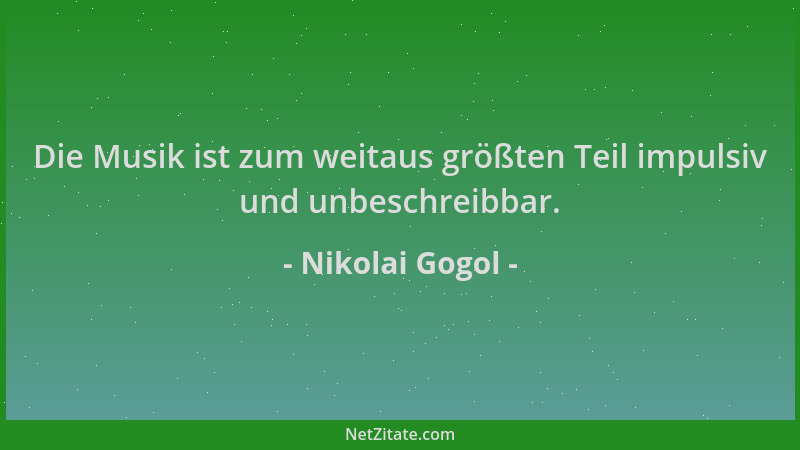 Nikolai Gogol - Die Musik ist zum weitaus größten Teil impulsiv und unbeschreibbar....