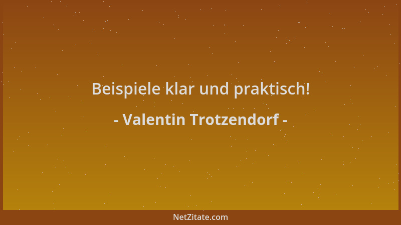 Valentin Trotzendorf - Beispiele klar und praktisch!...