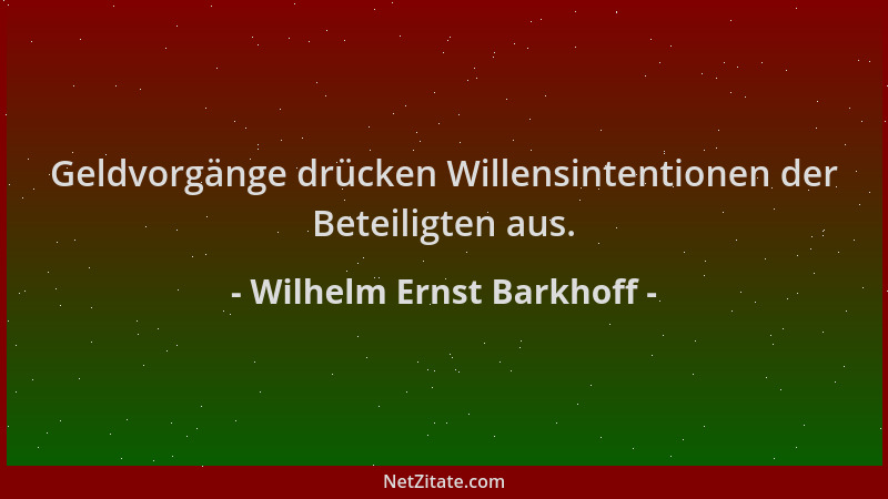 Wilhelm Ernst Barkhoff - Geldvorgänge drücken Willensintentionen der Beteiligten aus....