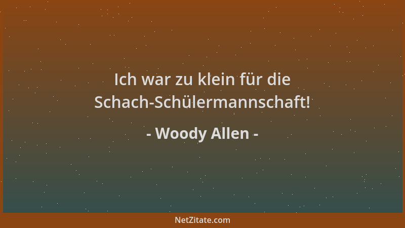 Woody Allen - Ich war zu klein für die Schach-Schülermannschaft!...