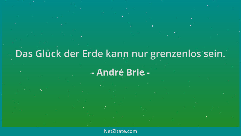 André Brie - Das Glück der Erde kann nur grenzenlos sein....