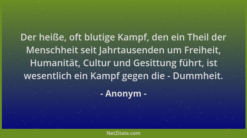 Anonym - Der heiße, oft blutige Kampf, den ein Theil der Menschheit seit Jahrtausenden um Freiheit, Humanität, Cultur und G...