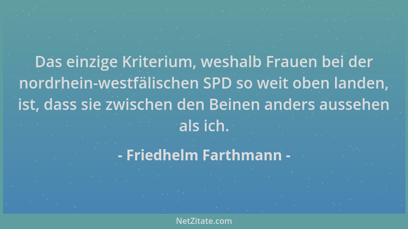 Friedhelm Farthmann - Das einzige Kriterium, weshalb Frauen bei der nordrhein-westfälischen SPD so weit oben landen, ist, d...