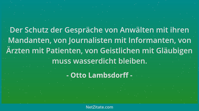 Otto Lambsdorff - Der Schutz der Gespräche von Anwälten mit ihren Mandanten, von Journalisten mit Informanten, von Ärzten m...