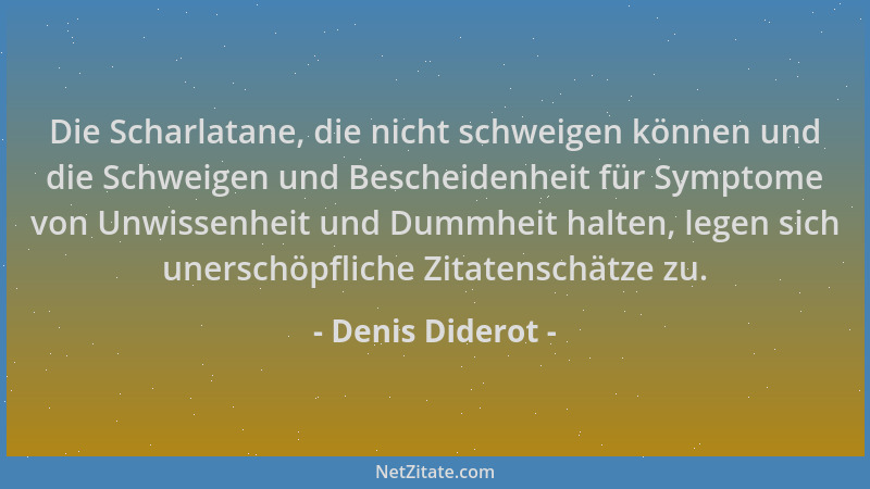 Denis Diderot - Die Scharlatane, die nicht schweigen können und die Schweigen und Bescheidenheit für Symptome von Unwissenh...