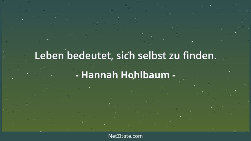 Hannah Hohlbaum - Leben bedeutet, sich selbst zu finden....