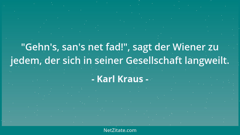Karl Kraus - Ein Witzbold: Kopfjucken ist keine Gehirntätigkeit....