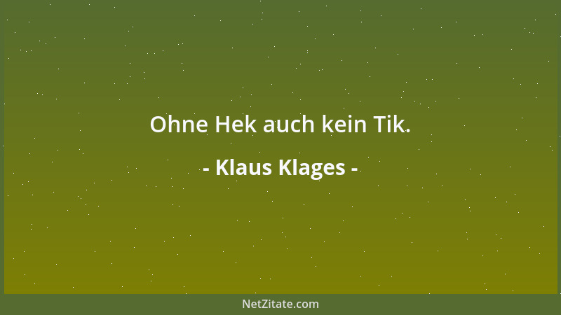 Klaus Klages - Ohne Hek auch kein Tik....