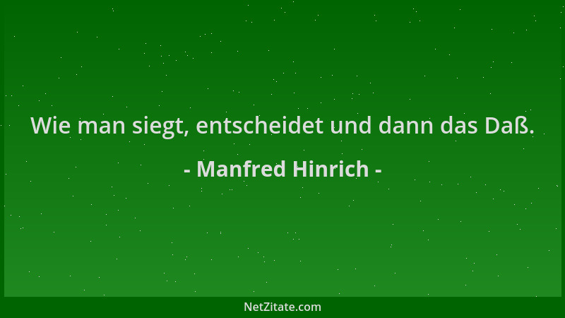 Manfred Hinrich - Wie man siegt, entscheidet und dann das Daß....