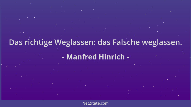 Manfred Hinrich - Das richtige Weglassen: das Falsche weglassen....