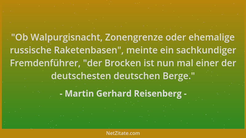 Martin Gerhard Reisenberg -  "Ob Walpurgisnacht, Zonengrenze oder ehemalige russische Raketenbasen ", meinte ein sachkundiger...