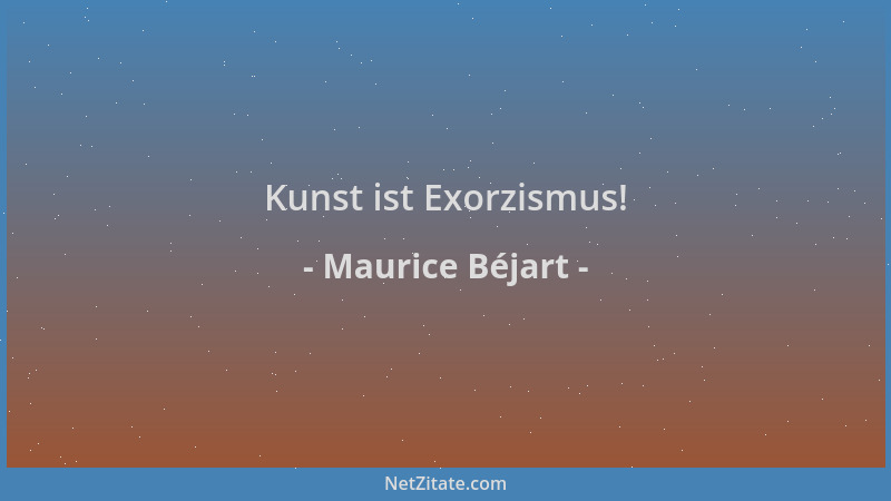 Maurice Béjart - Kunst ist Exorzismus!...
