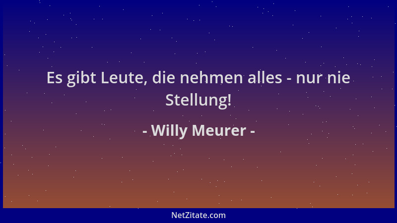 Willy Meurer - Es gibt Leute, die nehmen alles - nur nie Stellung!...