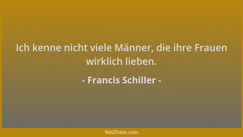 Francis Schiller - Ich kenne nicht viele Männer, die ihre Frauen wirklich lieben....