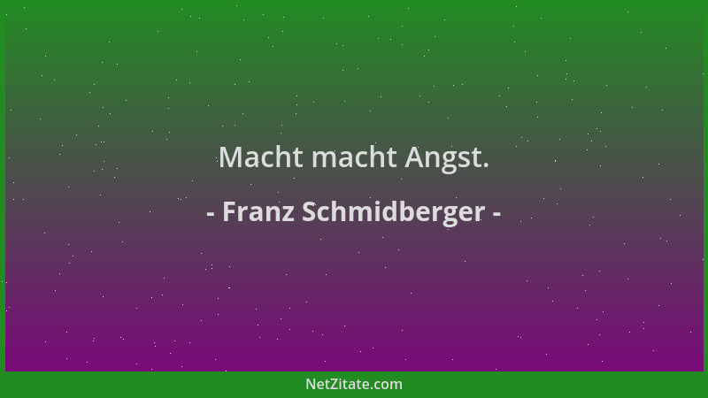 Franz Schmidberger - Macht macht Angst....