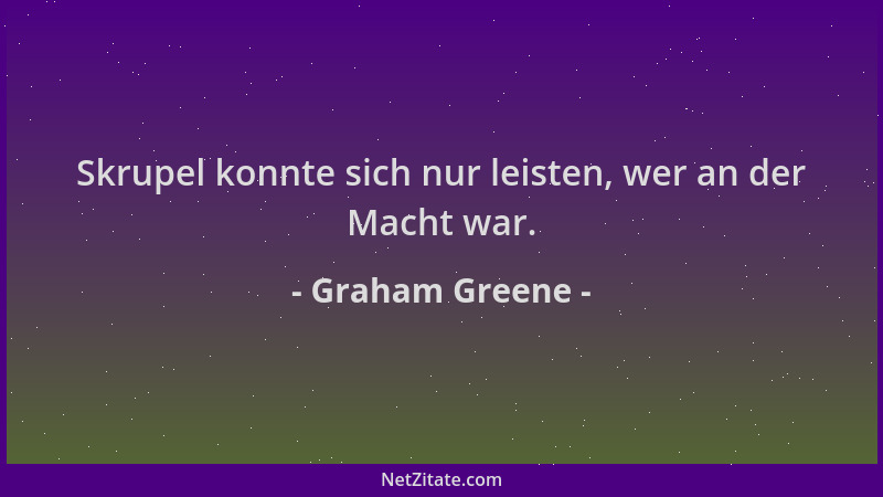 Graham Greene - Skrupel konnte sich nur leisten, wer an der Macht war....