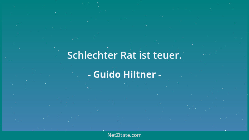 Guido Hiltner - Schlechter Rat ist teuer....