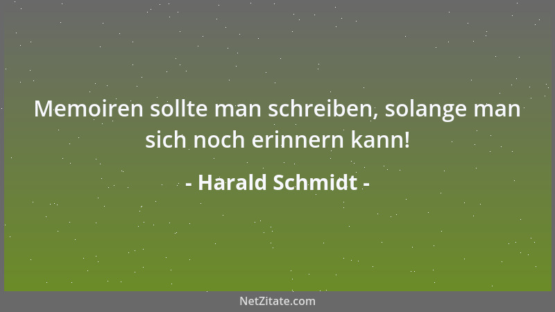Harald Schmidt - Memoiren sollte man schreiben, solange man sich noch erinnern kann!...