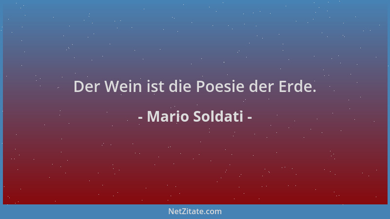 Mario Soldati - Der Wein ist die Poesie der Erde....