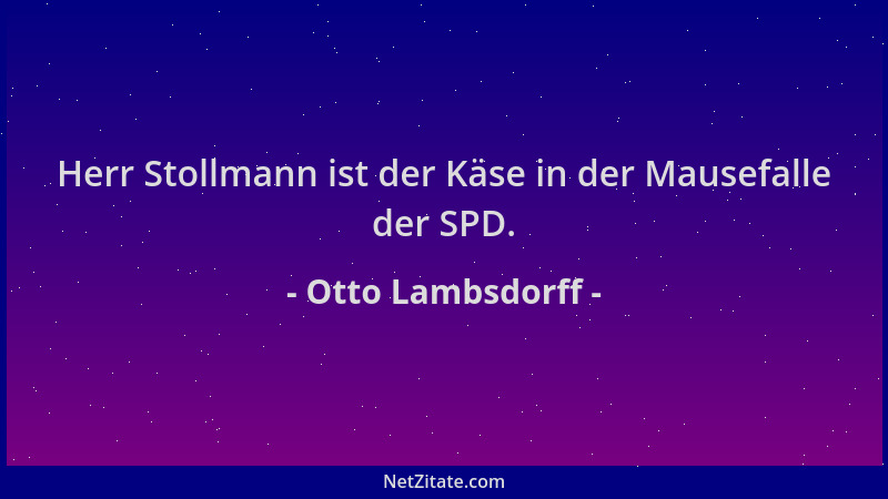 Otto Lambsdorff - Herr Stollmann ist der Käse in der Mausefalle der SPD....