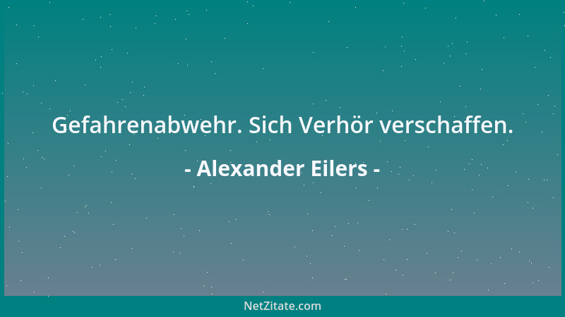 Alexander Eilers - Gefahrenabwehr. Sich Verhör verschaffen....