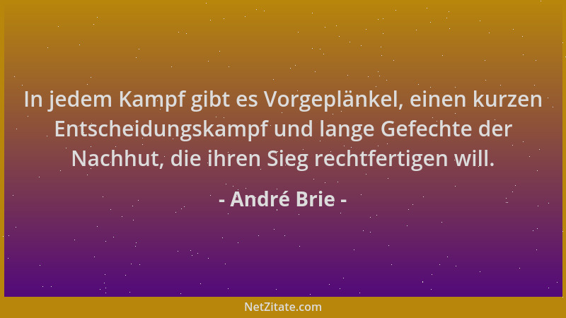 André Brie - In jedem Kampf gibt es Vorgeplänkel, einen kurzen Entscheidungskampf und lange Gefechte der Nachhut, die ihren...