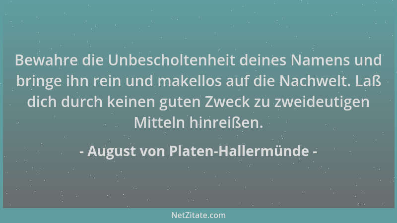 August von Platen-Hallermünde - Bewahre die Unbescholtenheit deines Namens und bringe ihn rein und makellos auf die Nachwel...