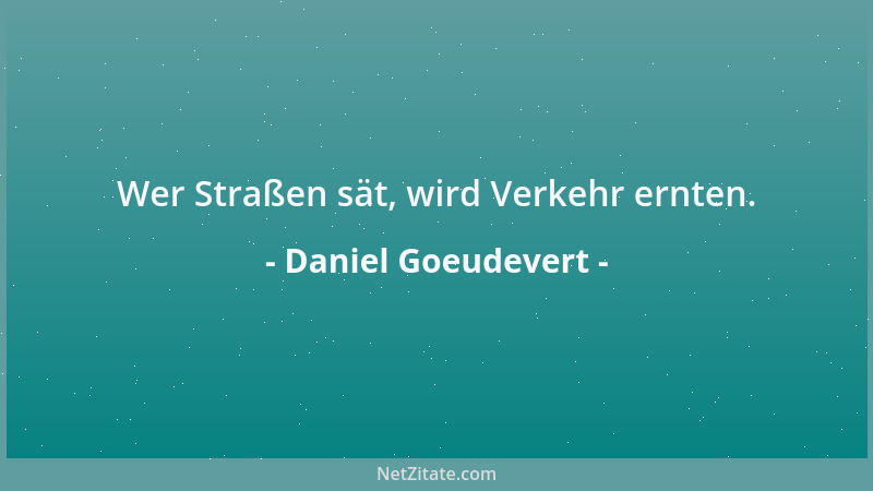 Daniel Goeudevert - Der beste Manager lehrt seine Mitarbeiter nicht, wie sie denken sollen, sondern dass sie denken müssen....
