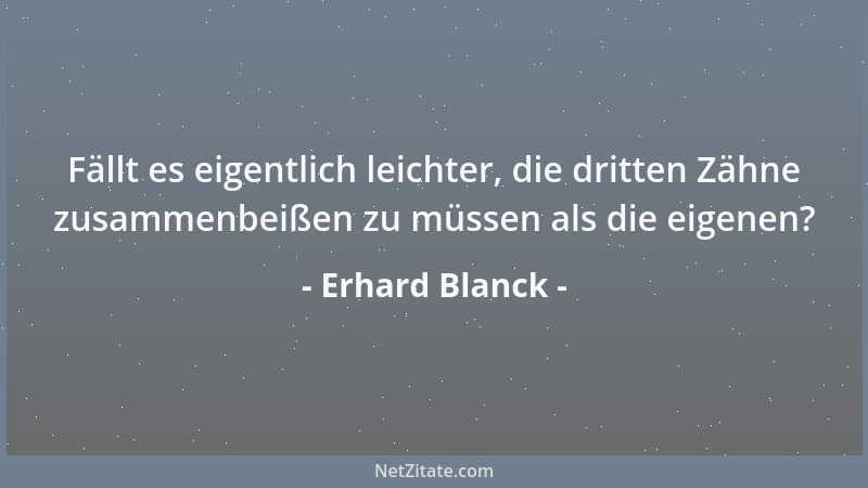 Erhard Blanck - Die Bretter vor dem Kopf sollen vor dem Eindringen gefährlicher Gedanken schützen. Aber am besten schützen...