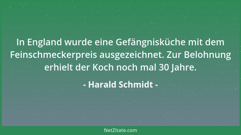 Harald Schmidt - In England wurde eine Gefängnisküche mit dem Feinschmeckerpreis ausgezeichnet. Zur Belohnung erhielt der K...