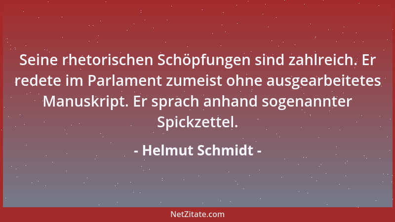 Helmut Schmidt - Seine rhetorischen Schöpfungen sind zahlreich. Er redete im Parlament zumeist ohne ausgearbeitetes Manuskr...