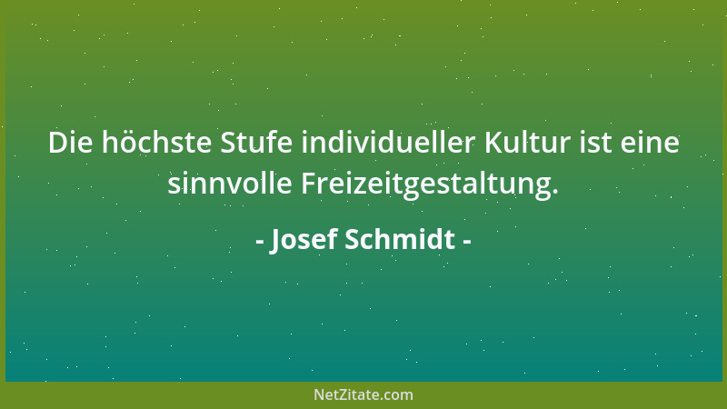 Josef Schmidt - Nie wissen wir genau, ob etwas besser wird, wenn wir es verändern. Wir wissen aber sehr wohl, dass wir verä...