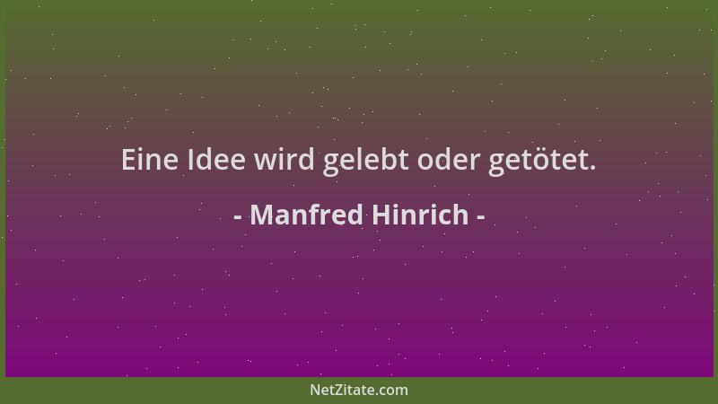 Manfred Hinrich - Eine Idee wird gelebt oder getötet....