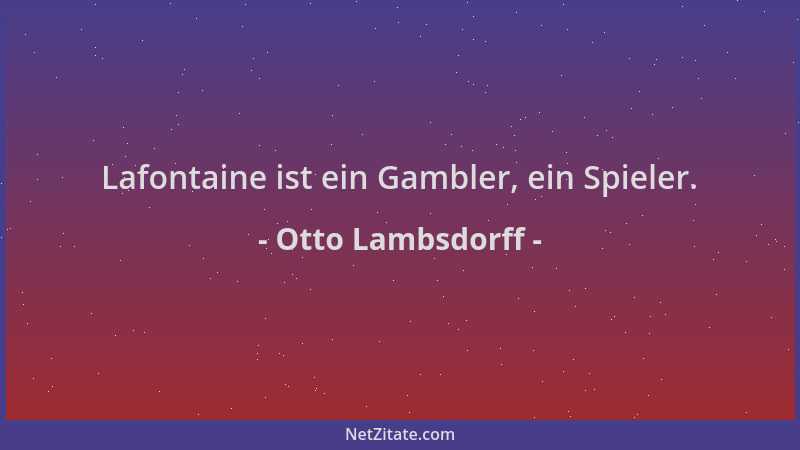 Otto Lambsdorff - Lafontaine ist ein Gambler, ein Spieler....
