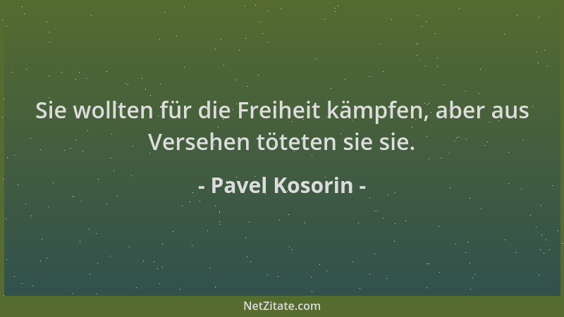 Pavel Kosorin - Sie wollten für die Freiheit kämpfen, aber aus Versehen töteten sie sie....