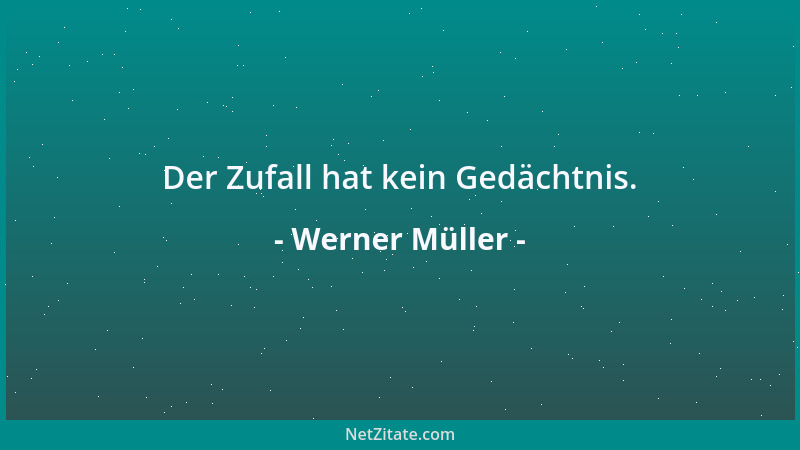 Werner Müller - Der Zufall hat kein Gedächtnis....