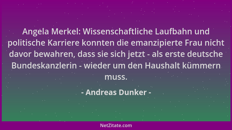 Andreas Dunker - Angela Merkel: Wissenschaftliche Laufbahn und politische Karriere konnten die emanzipierte Frau nicht davo...