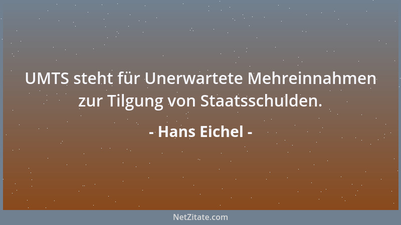 Hans Eichel - UMTS steht für Unerwartete Mehreinnahmen zur Tilgung von Staatsschulden....