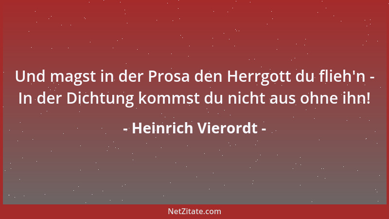 Heinrich Vierordt - Und magst in der Prosa den Herrgott du flieh 'n - In der Dichtung kommst du nicht aus ohne ihn!...