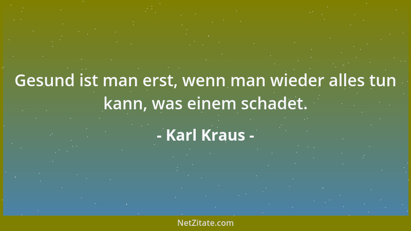 Karl Kraus - So will es die Gesellschaftsordnung: Wenn irgendwo ein Mord geschehen ist, wo zwei Leute auch zu einem Geschle...