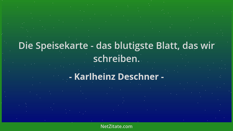 Karlheinz Deschner - Die Speisekarte - das blutigste Blatt, das wir schreiben....