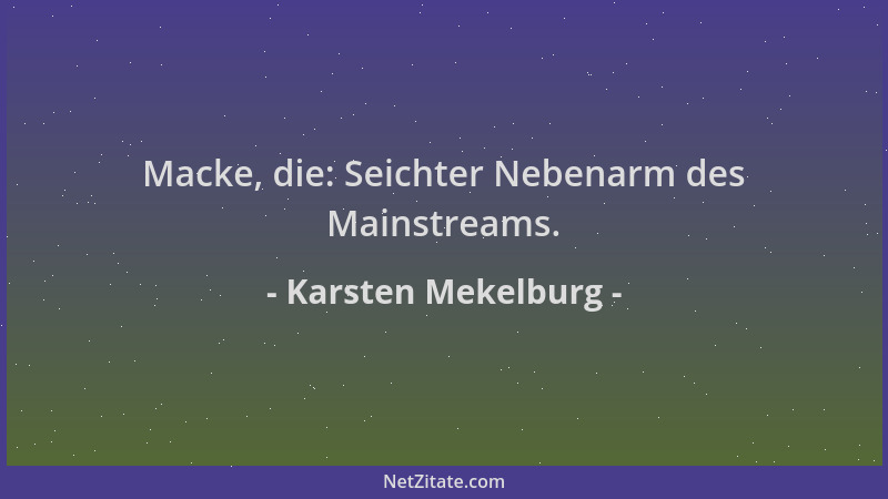 Karsten Mekelburg - Macke, die: Seichter Nebenarm des Mainstreams....