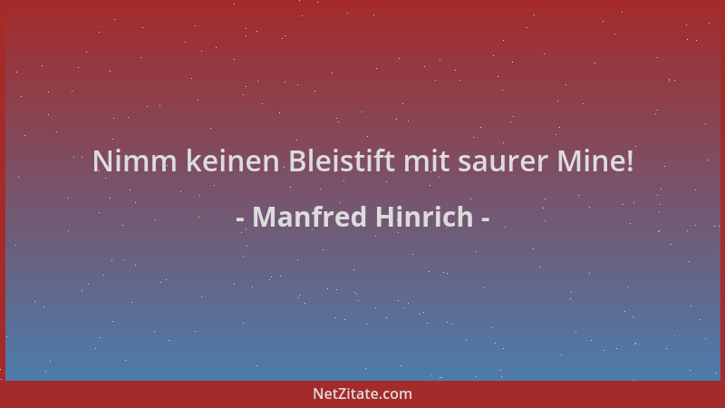 Manfred Hinrich - Nimm keinen Bleistift mit saurer Mine!...